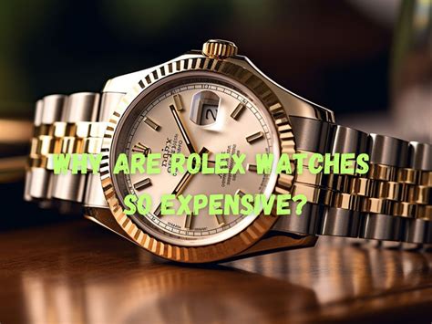 why rolex watch so expensive|what is rolex really selling.